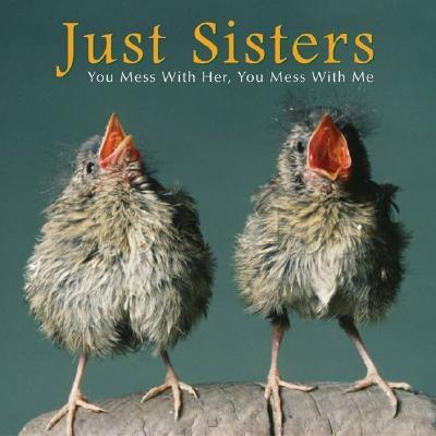 Just Sisters: You Mess with Her, You Mess with Me - Hardcover | Diverse Reads