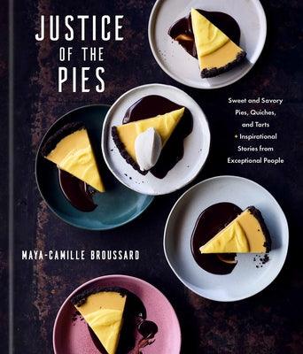 Justice of the Pies: Sweet and Savory Pies, Quiches, and Tarts Plus Inspirational Stories from Exceptional People: A Baking Book - Hardcover | Diverse Reads