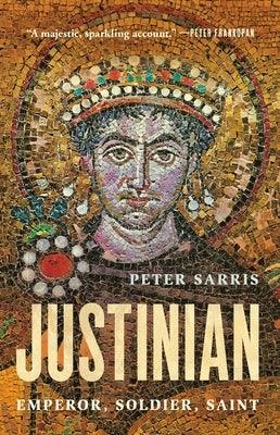 Justinian: Emperor, Soldier, Saint - Hardcover | Diverse Reads