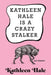 Kathleen Hale Is a Crazy Stalker - Hardcover | Diverse Reads