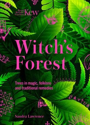 Kew: The Witch's Forest: Trees in Magic, Folklore and Traditional Remedies - Hardcover | Diverse Reads