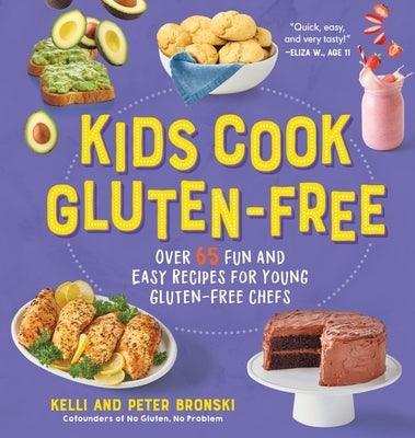 Kids Cook Gluten-Free: Over 65 Fun and Easy Recipes for Young Gluten-Free Chefs - Hardcover | Diverse Reads