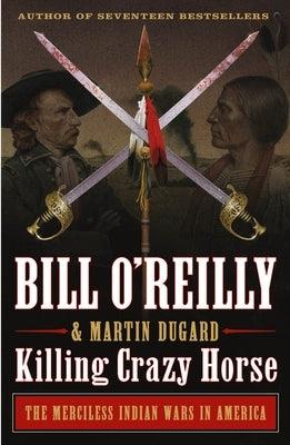 Killing Crazy Horse: The Merciless Indian Wars in America - Paperback | Diverse Reads