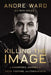 Killing the Image: A Champion's Journey of Faith, Fighting, and Forgiveness - Hardcover | Diverse Reads