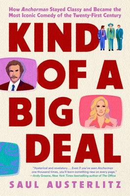 Kind of a Big Deal: How Anchorman Stayed Classy and Became the Most Iconic Comedy of the Twenty-First Century - Hardcover | Diverse Reads