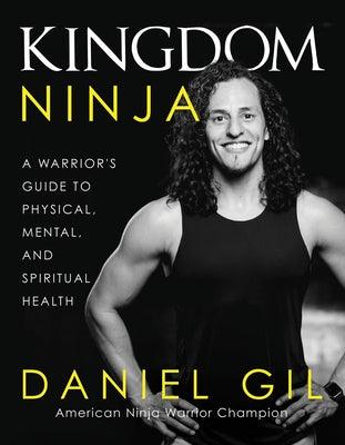 Kingdom Ninja: A Warrior's Guide to Physical, Mental, and Spiritual Health - Hardcover | Diverse Reads