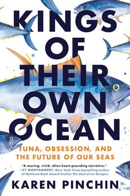 Kings of Their Own Ocean: Tuna, Obsession, and the Future of Our Seas - Hardcover | Diverse Reads