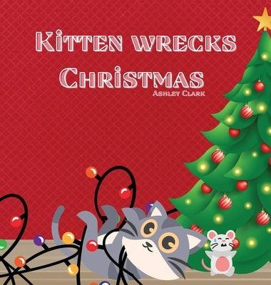 Kitten Wrecks Christmas - Hardcover | Diverse Reads