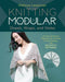 Knitting Modular Shawls, Wraps, and Stoles: An Easy, Innovative Technique for Creating Custom Designs, with 185 Stitch Patterns - Hardcover | Diverse Reads