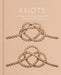 Knots: An Illustrated Practical Guide to the Essential Knot Types and Their Uses - Hardcover | Diverse Reads