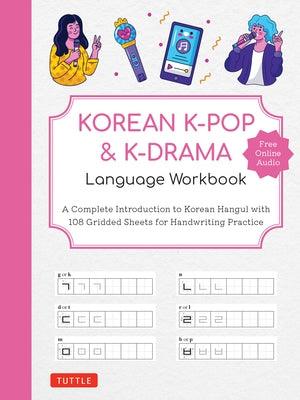 Korean K-Pop and K-Drama Language Workbook: A Complete Introduction to Korean Hangul with 108 Gridded Sheets for Handwriting Practice (Free Online Aud - Paperback | Diverse Reads