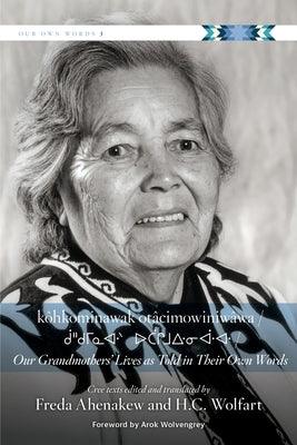K√¥hkominawak Ot√¢cimowiniw√¢wa / Our Grandmothers' Lives as Told in Their Own Words - Paperback | Diverse Reads