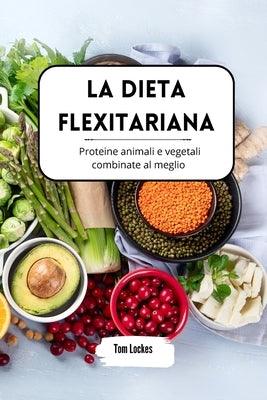 La dieta flexitariana: proteine animali e vegetali combinate al meglio - Paperback | Diverse Reads