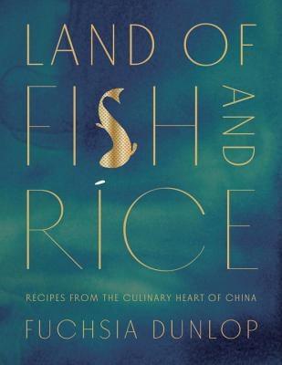 Land of Fish and Rice: Recipes from the Culinary Heart of China - Hardcover | Diverse Reads