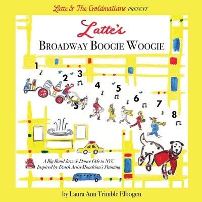 Latte's Broadway Boogie Woogie: A Big Band Jazz & Dance Ode to NYC Inspired by Dutch Artist Mondrian's Painting - Paperback | Diverse Reads