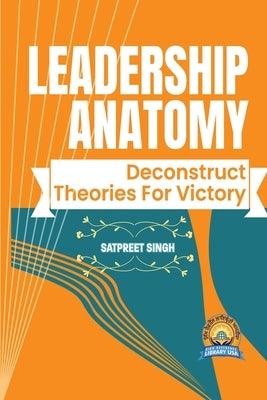 Leadership Anatomy: Deconstruct Theories for Victory - Paperback | Diverse Reads