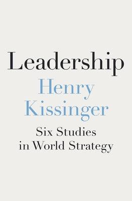 Leadership: Six Studies in World Strategy - Hardcover | Diverse Reads