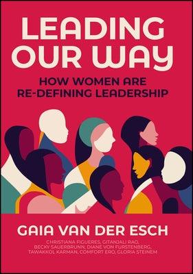 Leading Our Way: How Women Are Re-Defining Leadership - Hardcover | Diverse Reads