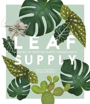 Leaf Supply: A Guide to Keeping Happy House Plants - Hardcover | Diverse Reads