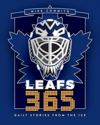 Leafs 365: Daily Stories from the Ice - Hardcover | Diverse Reads