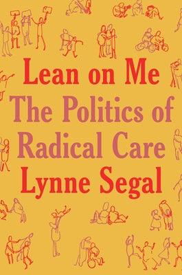 Lean on Me: A Politics of Radical Care - Hardcover | Diverse Reads