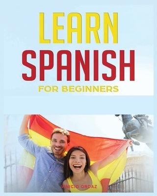 Learn Spanish for Beginners: The Complete Beginner's Guide to Quickly Learn Spanish - Paperback | Diverse Reads