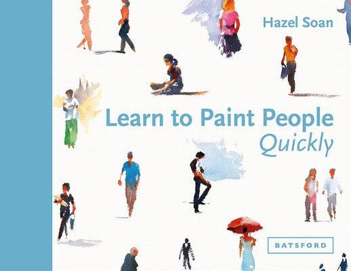 Learn to Paint People Quickly: A Practical, Step-By-Step Guide to Learning to Paint People in Watercolour and Oils - Hardcover | Diverse Reads