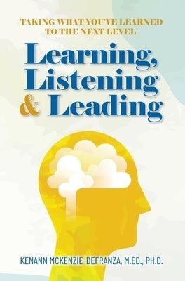 Learning, Listening & Leading: Taking what you've learned to the next level - Hardcover | Diverse Reads