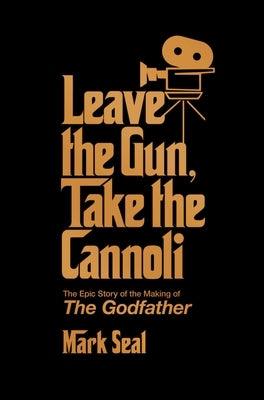 Leave the Gun, Take the Cannoli: The Epic Story of the Making of the Godfather - Hardcover | Diverse Reads