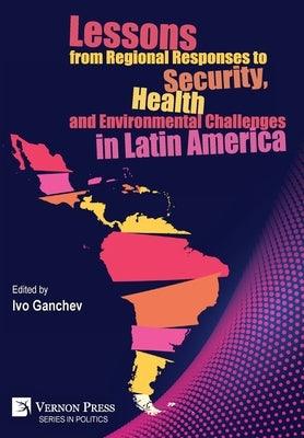 Lessons from Regional Responses to Security, Health and Environmental Challenges in Latin America - Hardcover | Diverse Reads