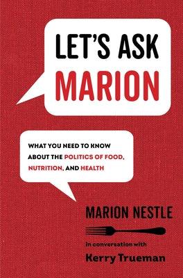 Let's Ask Marion: What You Need to Know about the Politics of Food, Nutrition, and Health Volume 74 - Hardcover | Diverse Reads