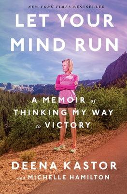 Let Your Mind Run: A Memoir of Thinking My Way to Victory - Hardcover | Diverse Reads