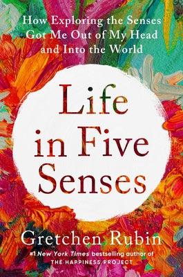 Life in Five Senses: How Exploring the Senses Got Me Out of My Head and Into the World - Hardcover | Diverse Reads