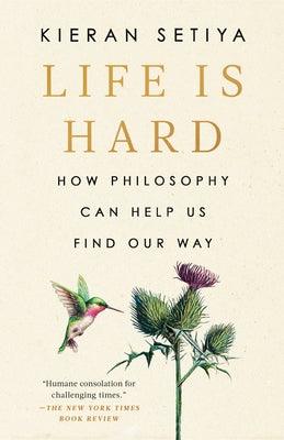 Life Is Hard: How Philosophy Can Help Us Find Our Way - Paperback | Diverse Reads