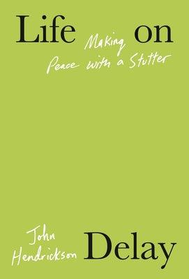 Life on Delay: Making Peace with a Stutter - Hardcover | Diverse Reads