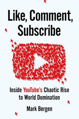 Like, Comment, Subscribe: Inside Youtube's Chaotic Rise to World Domination - Hardcover | Diverse Reads