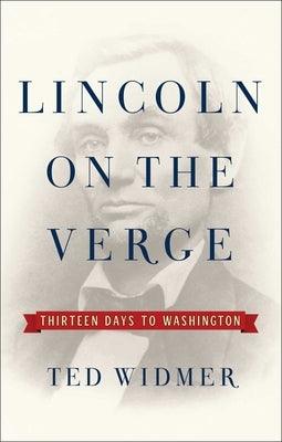 Lincoln on the Verge: Thirteen Days to Washington - Hardcover | Diverse Reads