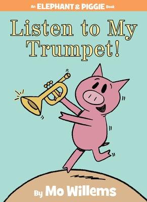 Listen to My Trumpet!-An Elephant and Piggie Book - Hardcover | Diverse Reads