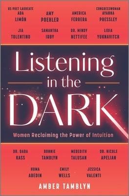 Listening in the Dark: Women Reclaiming the Power of Intuition - Hardcover | Diverse Reads