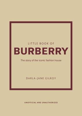 Little Book of Burberry: The Story of the Iconic Fashion House - Hardcover | Diverse Reads