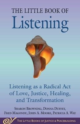Little Book of Listening: Listening as a Radical Act of Love, Justice, Healing, and Transformation - Paperback | Diverse Reads