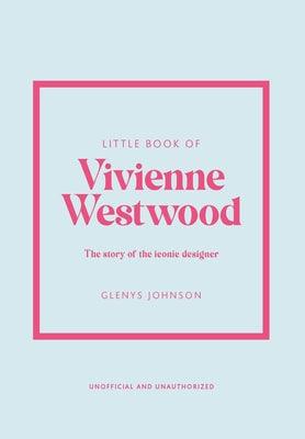 Little Book of Vivienne Westwood: The Story of the Iconic Fashion House - Hardcover | Diverse Reads