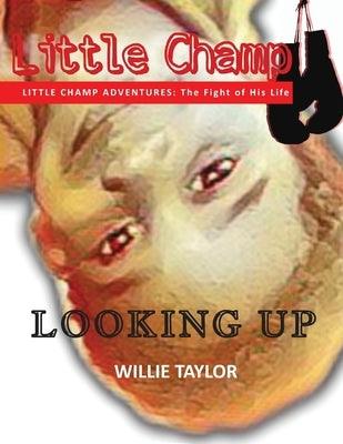 Little Champ Adventures: The Fight of His Life - Looking Up - Paperback | Diverse Reads