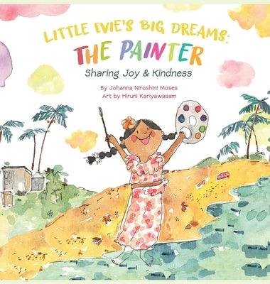 Little Evie's Big Dreams: The Painter: Sharing Joy & Kindness - Hardcover | Diverse Reads
