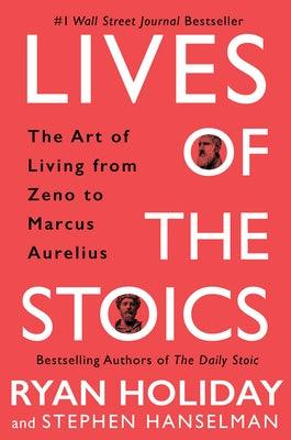 Lives of the Stoics: The Art of Living from Zeno to Marcus Aurelius - Hardcover | Diverse Reads