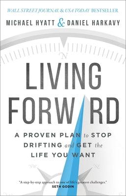 Living Forward: A Proven Plan to Stop Drifting and Get the Life You Want - Hardcover | Diverse Reads