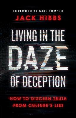 Living in the Daze of Deception: How to Discern Truth from Culture's Lies - Paperback | Diverse Reads