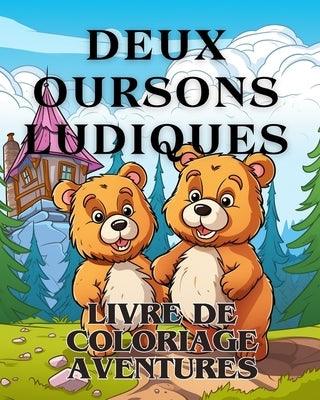 Livre de coloriage Aventures avec deux ours ludiques: Le livre de coloriage Adorable avec deux ours Une aventure de coloriage - Paperback | Diverse Reads