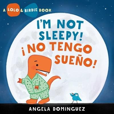 Lolo and Birdie: I'm Not Sleepy! / ¬° No Tengo Sue√±o! - Hardcover | Diverse Reads