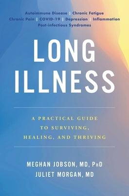 Long Illness: A Practical Guide to Surviving, Healing, and Thriving - Hardcover | Diverse Reads